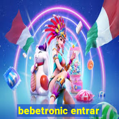 bebetronic entrar